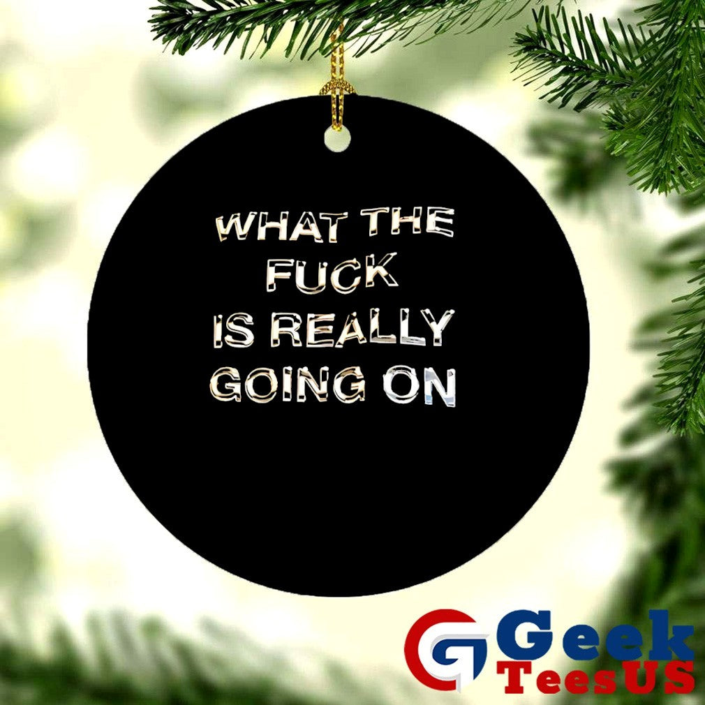 What the fuck is really going on shirt