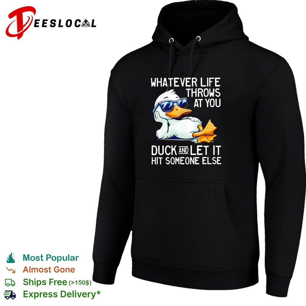 Whatever life throws at you duck and let it hit someone else sunglasses duck shirt