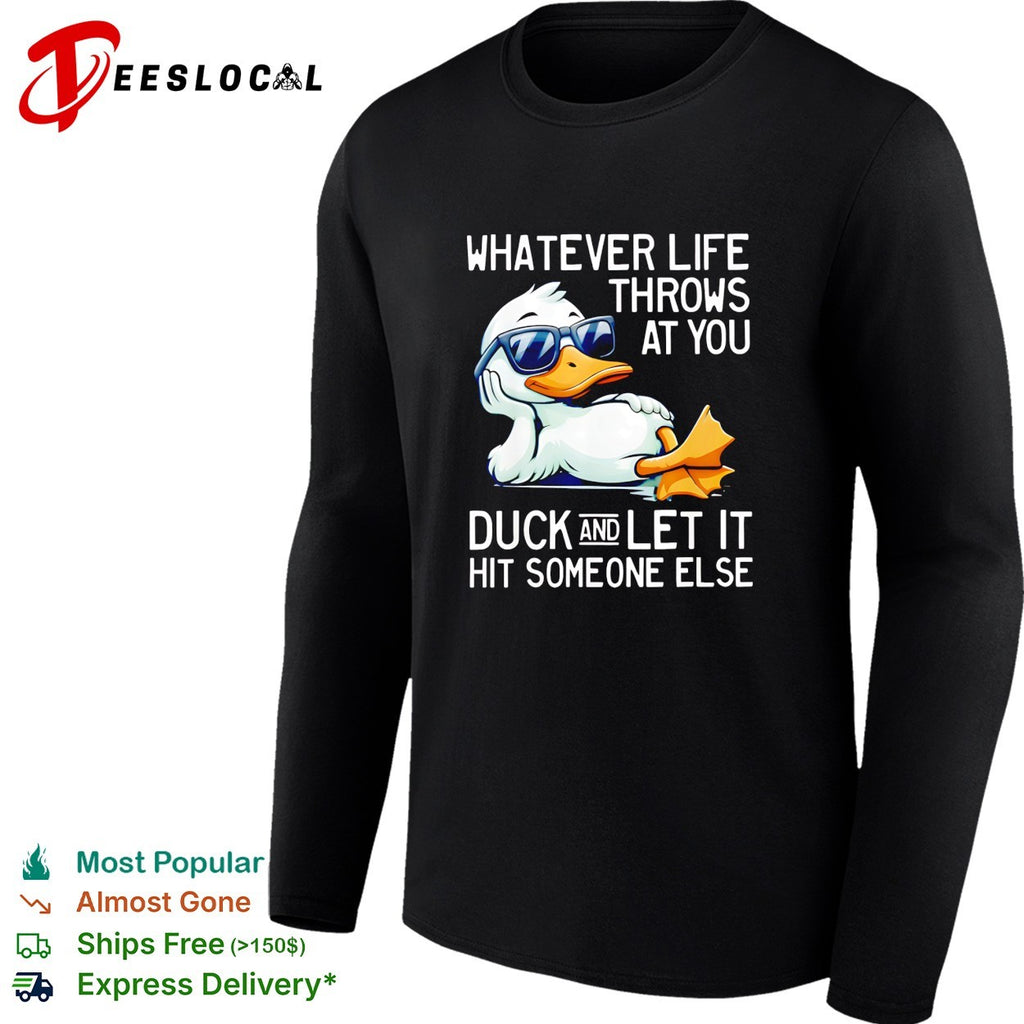 Whatever life throws at you duck and let it hit someone else sunglasses duck shirt