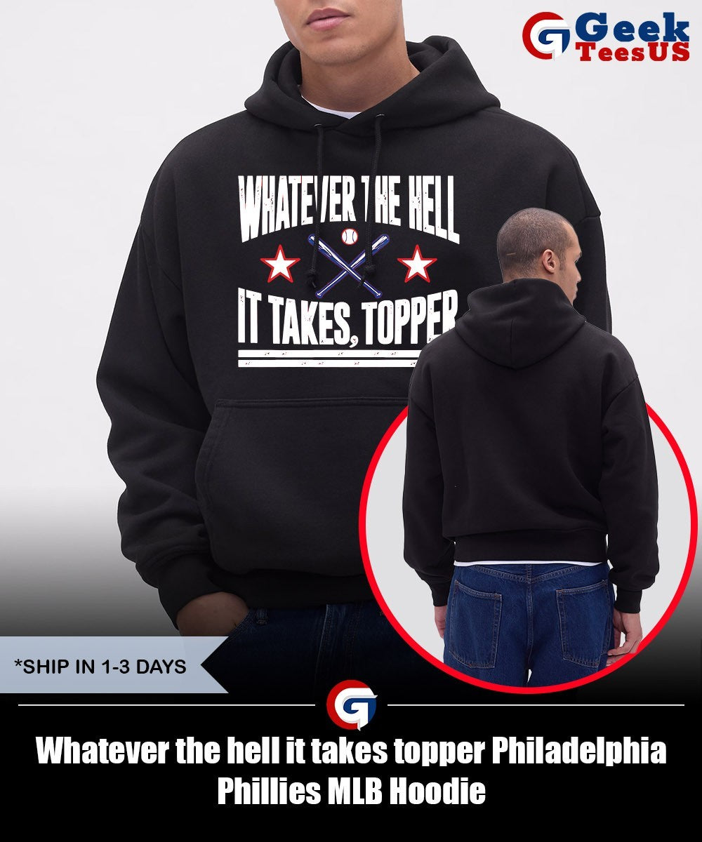 Whatever the hell it takes topper Philadelphia Phillies MLB shirt