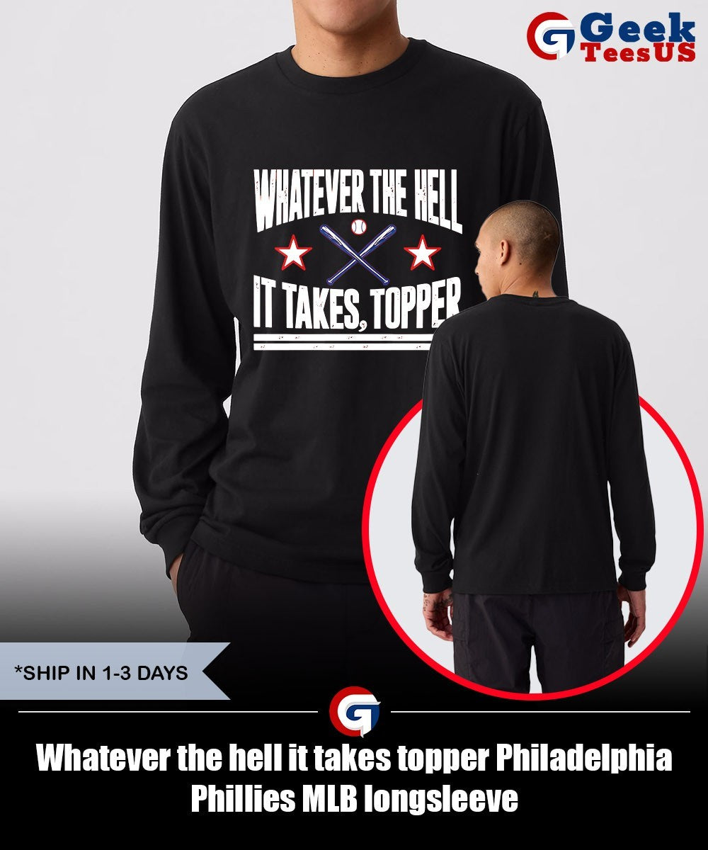 Whatever the hell it takes topper Philadelphia Phillies MLB shirt