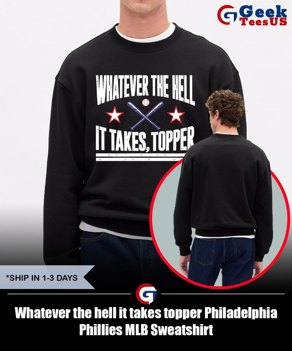 Whatever the hell it takes topper Philadelphia Phillies MLB shirt