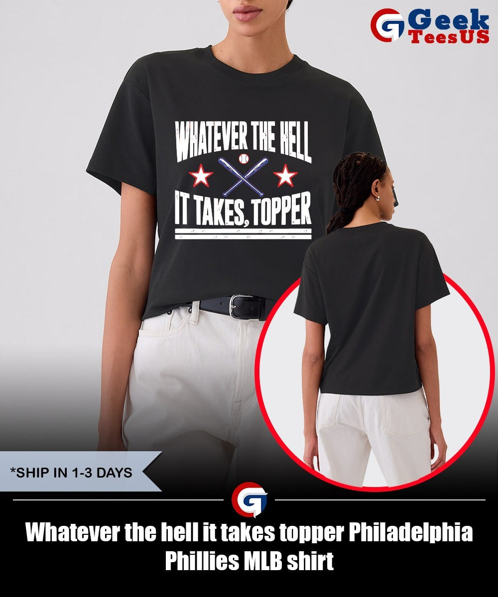 Whatever the hell it takes topper Philadelphia Phillies MLB shirt