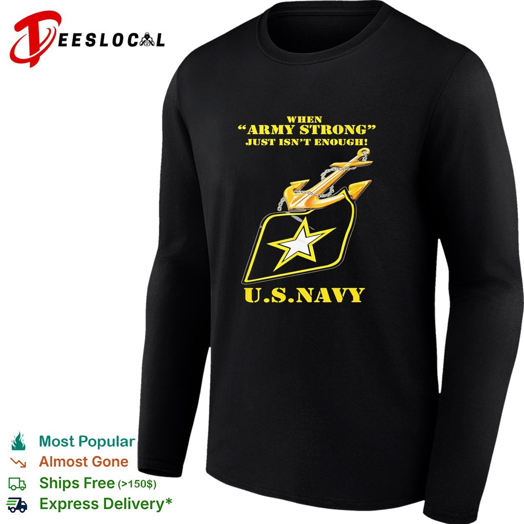 When Army strong just isn’t enough US Navy anchor and star emblem badge shirt