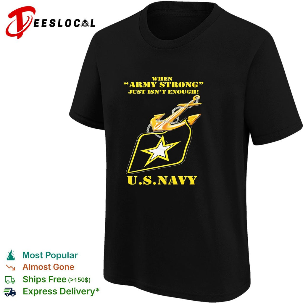 When Army strong just isn’t enough US Navy anchor and star emblem badge shirt