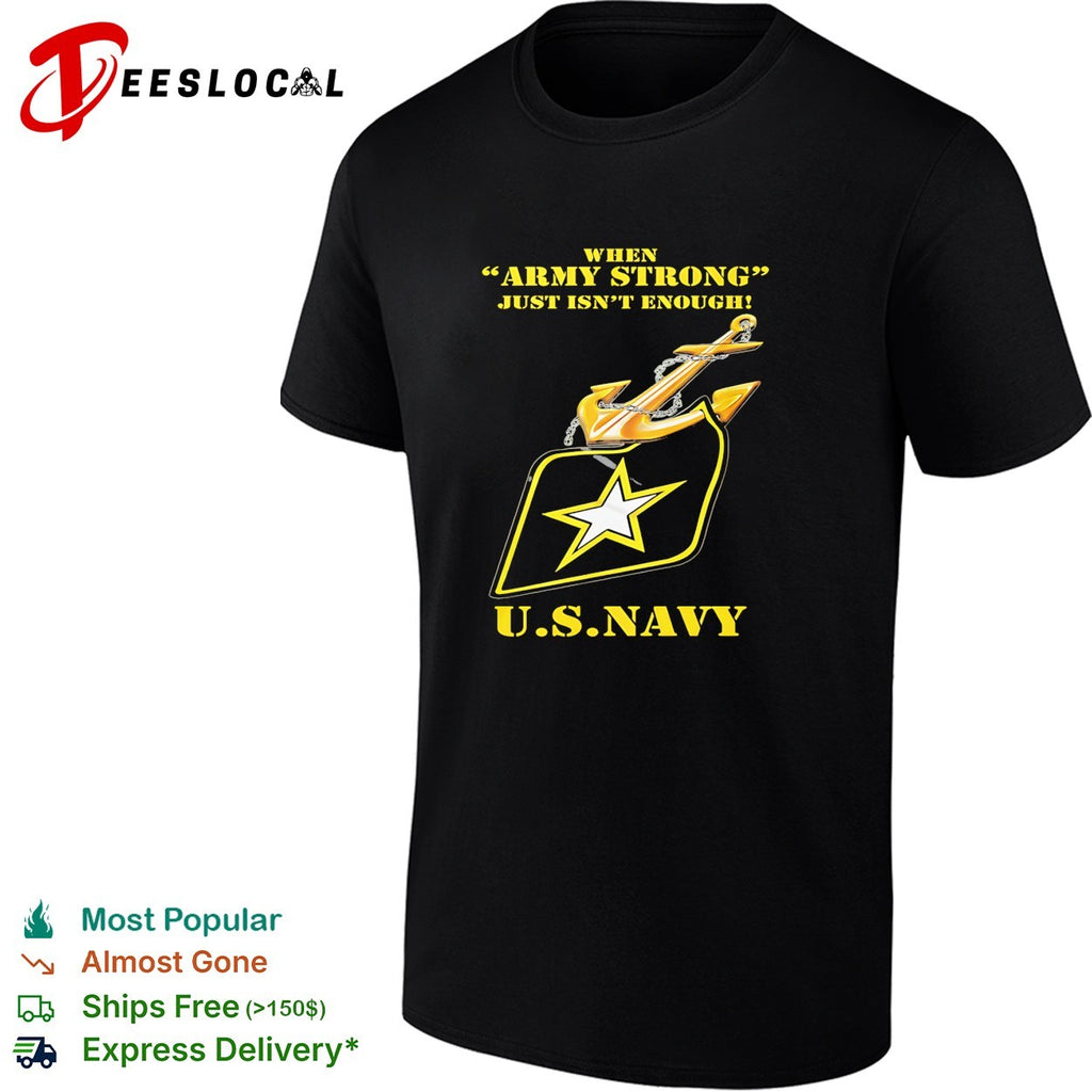 When Army strong just isn’t enough US Navy anchor and star emblem badge shirt