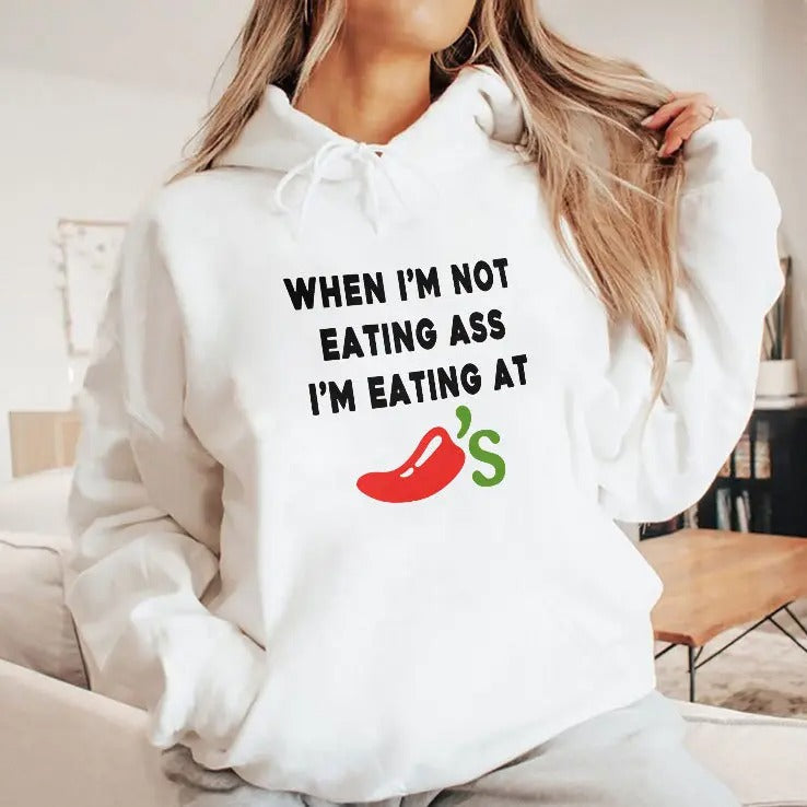 When I’m Not Eating Ass I’m Eating At Chili’s Shirt