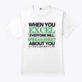 When You Excel Everyone Will Spread-Sheet About You Shirt