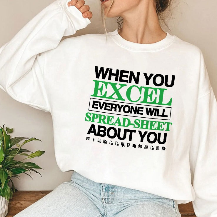 When You Excel Everyone Will Spread-Sheet About You Shirt