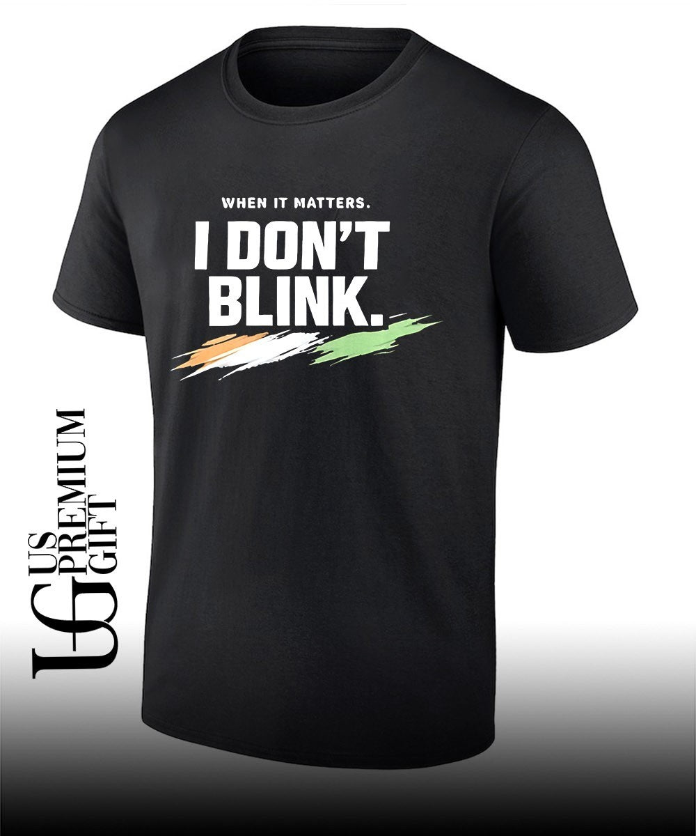 When it matters I don’t blink bold shirt