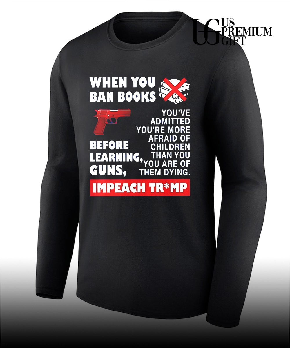 When you ban books before learning guns impeach Trump shirt