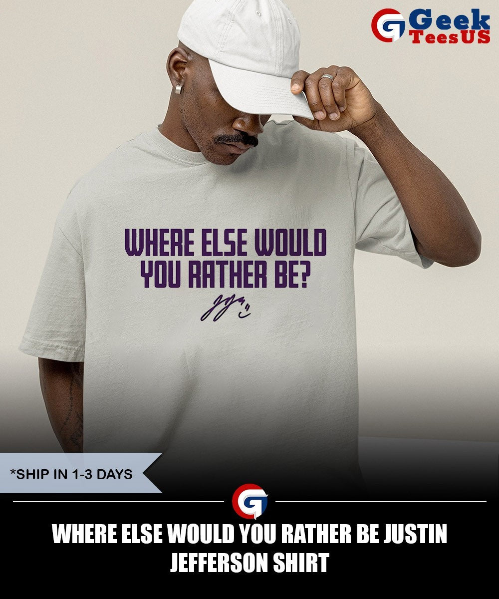 Where Else Would You Rather Be Justin Jefferson shirt