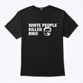 White People Killed Biko T Shirt