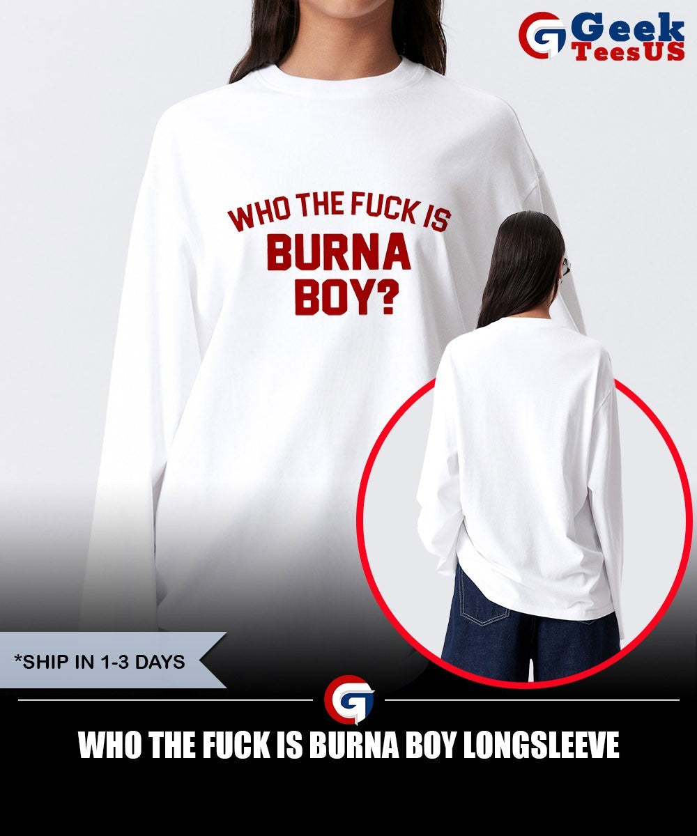 Who the fuck is Burna Boy shirt