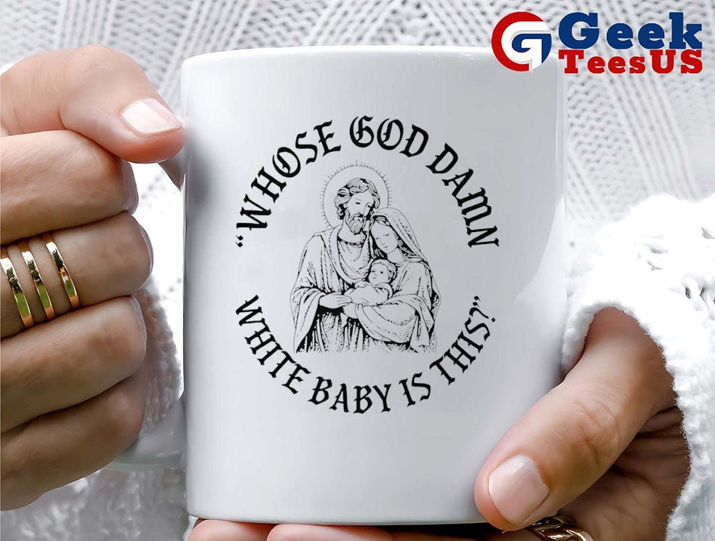 Whose God Damn white baby is this shirt