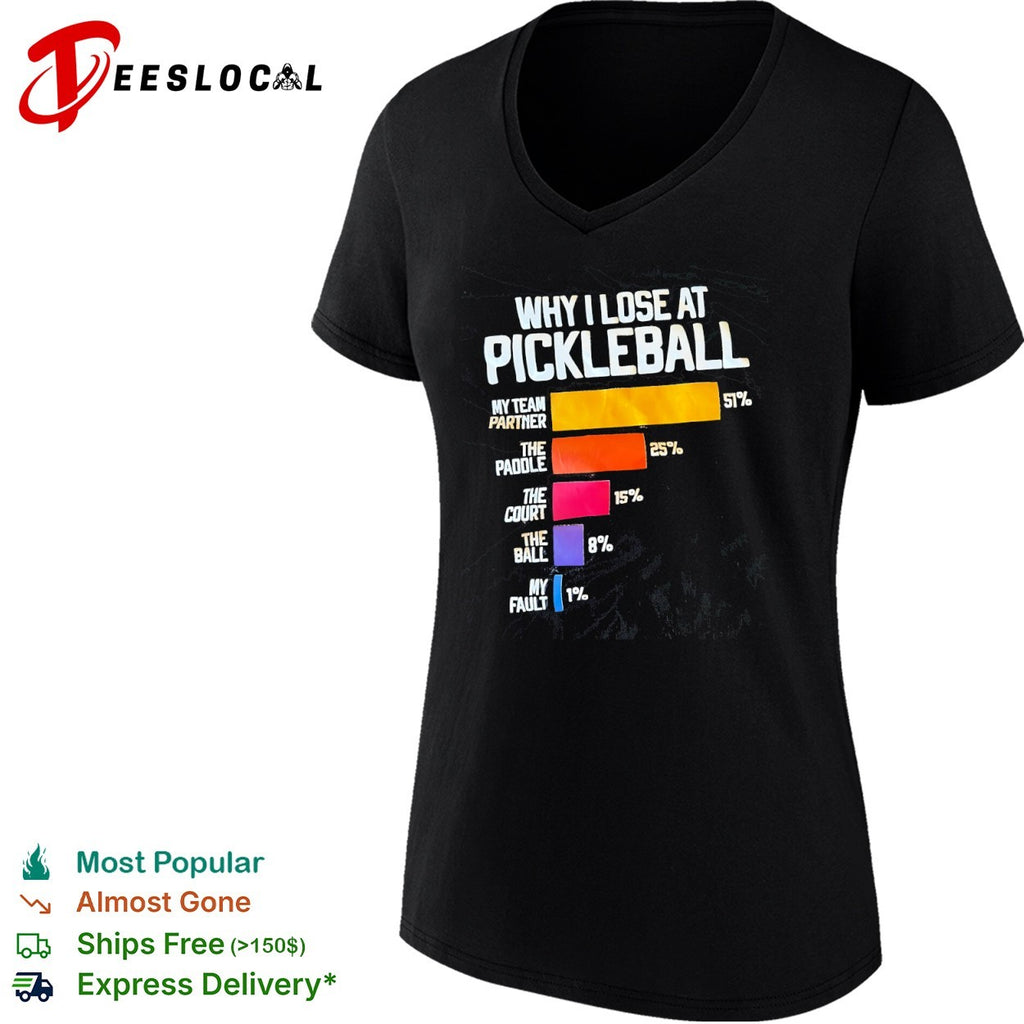 Why I Lose at Pickleball Chart shirt