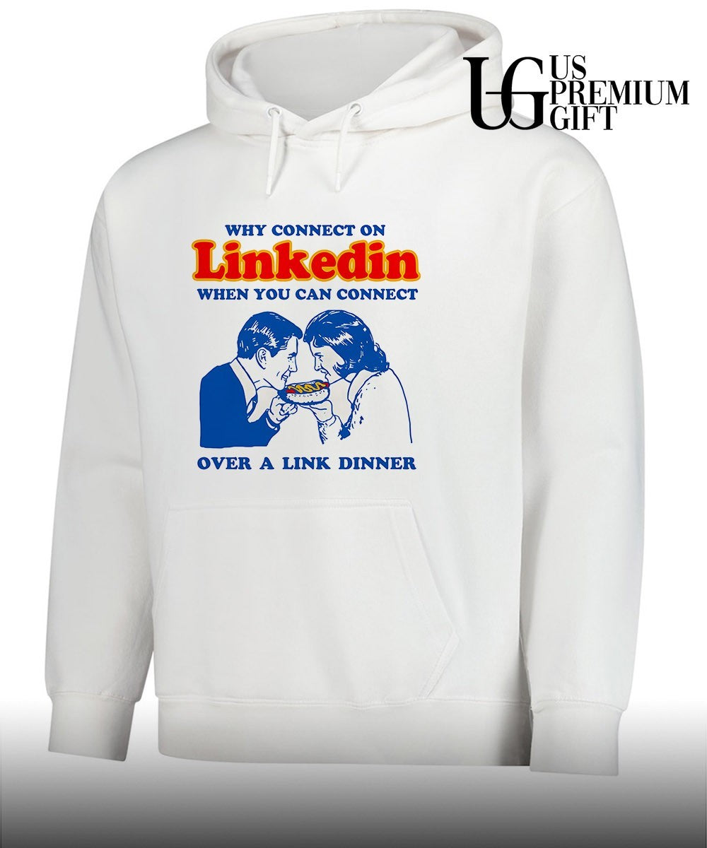 Why connect on Linkedin when you can connect over a link dinner shirt