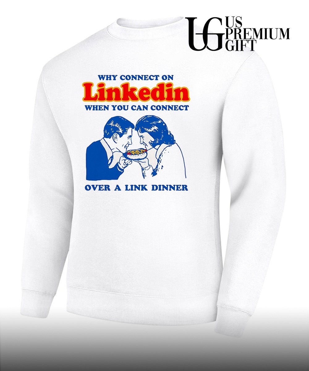 Why connect on Linkedin when you can connect over a link dinner shirt