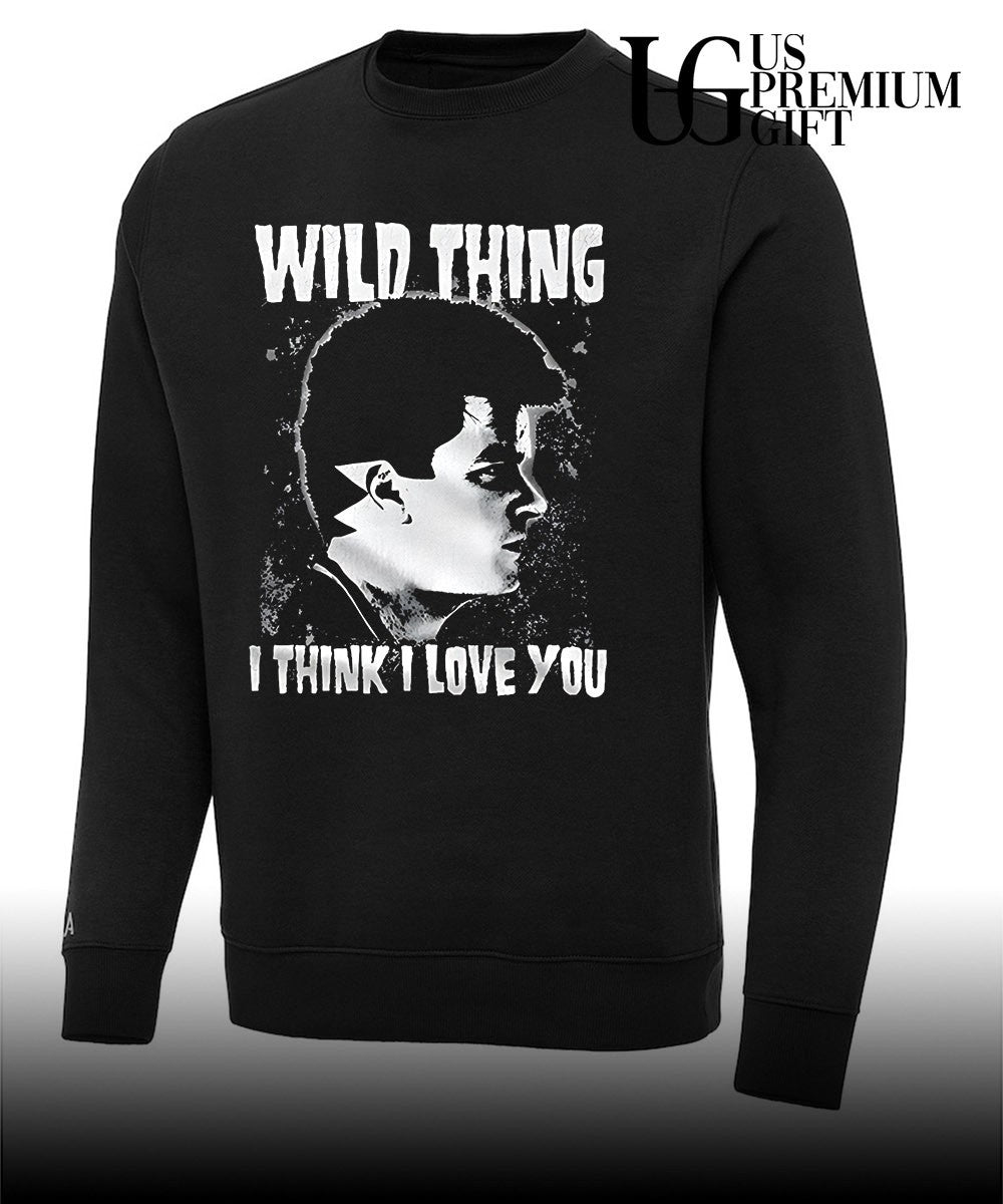 Wild thing I think I love you shirt