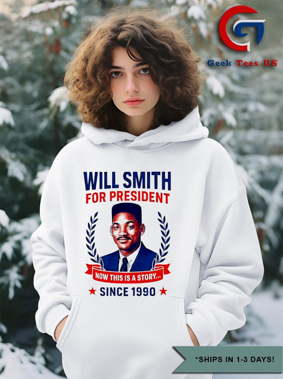 Will Smith for president now this is a story since 1990 shirt