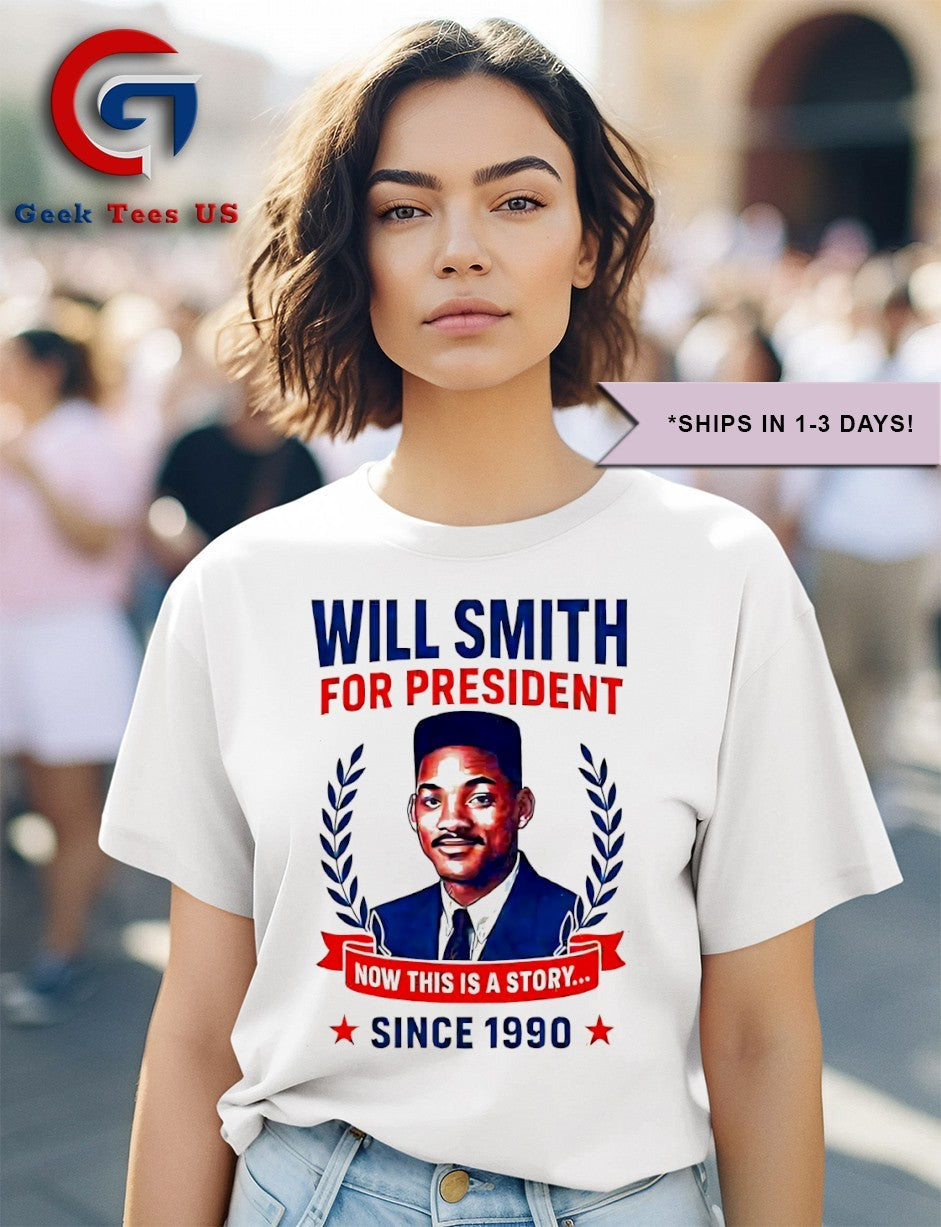 Will Smith for president now this is a story since 1990 shirt