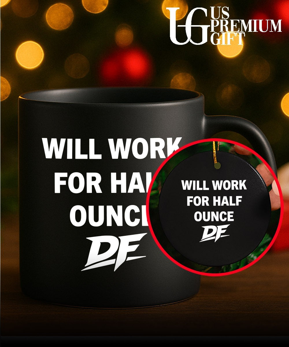 Will Work For Half Ounce DF shirt