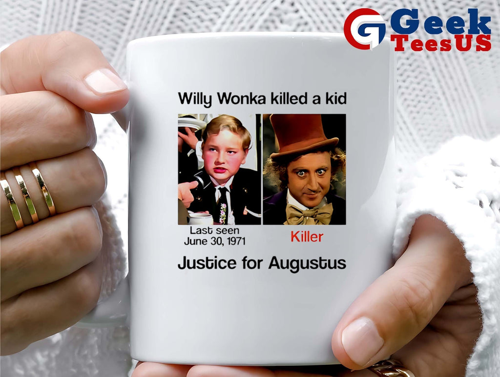 Willy Wonka killed a kid justice for Augustus shirt