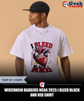 Wisconsin Badgers NCAA 2025 I Bleed Black and Red shirt