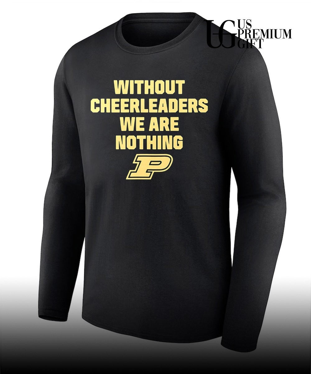Without cheerleaders we are nothing Purdue Boilermakers logo shirt