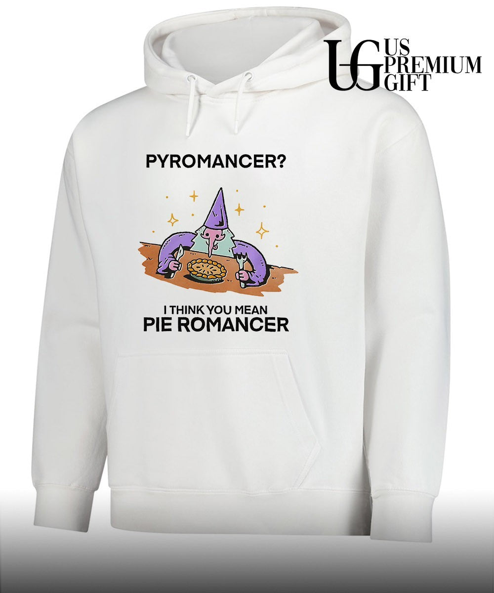 Wizard Pyromancer I think you mean pie Romancer shirt