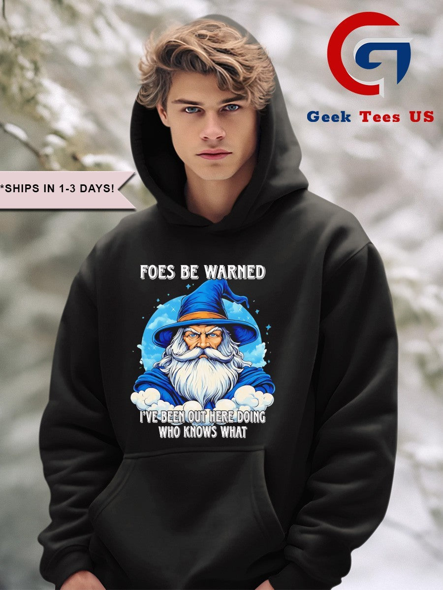 Wizard foes be warned I’ve been out here doing who knows what shirt