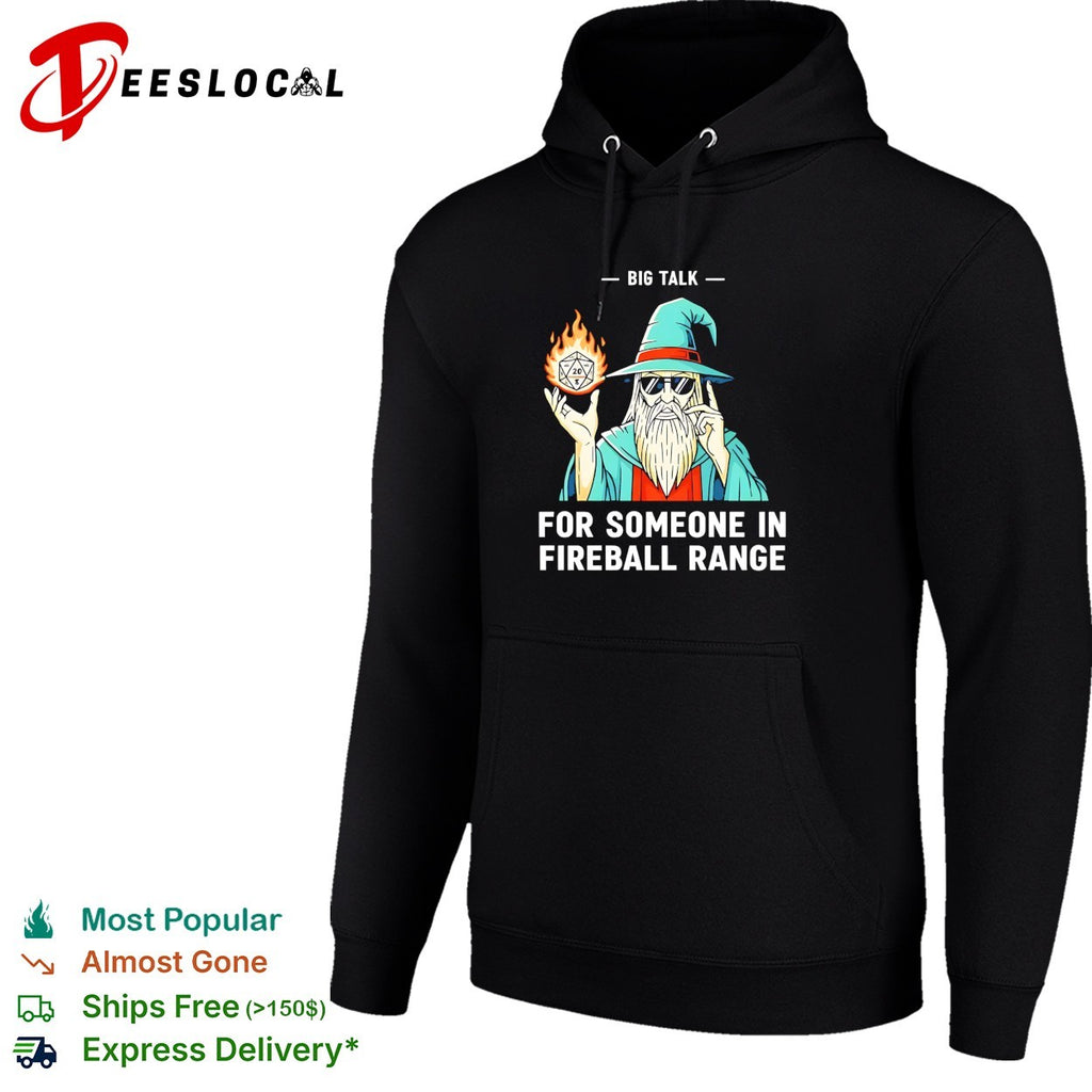 Wizard holding flaming D20 dice big talk for someone in fireball range shirt