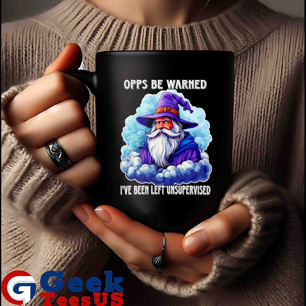Wizard opps be warned I’ve been left unsupervised shirt