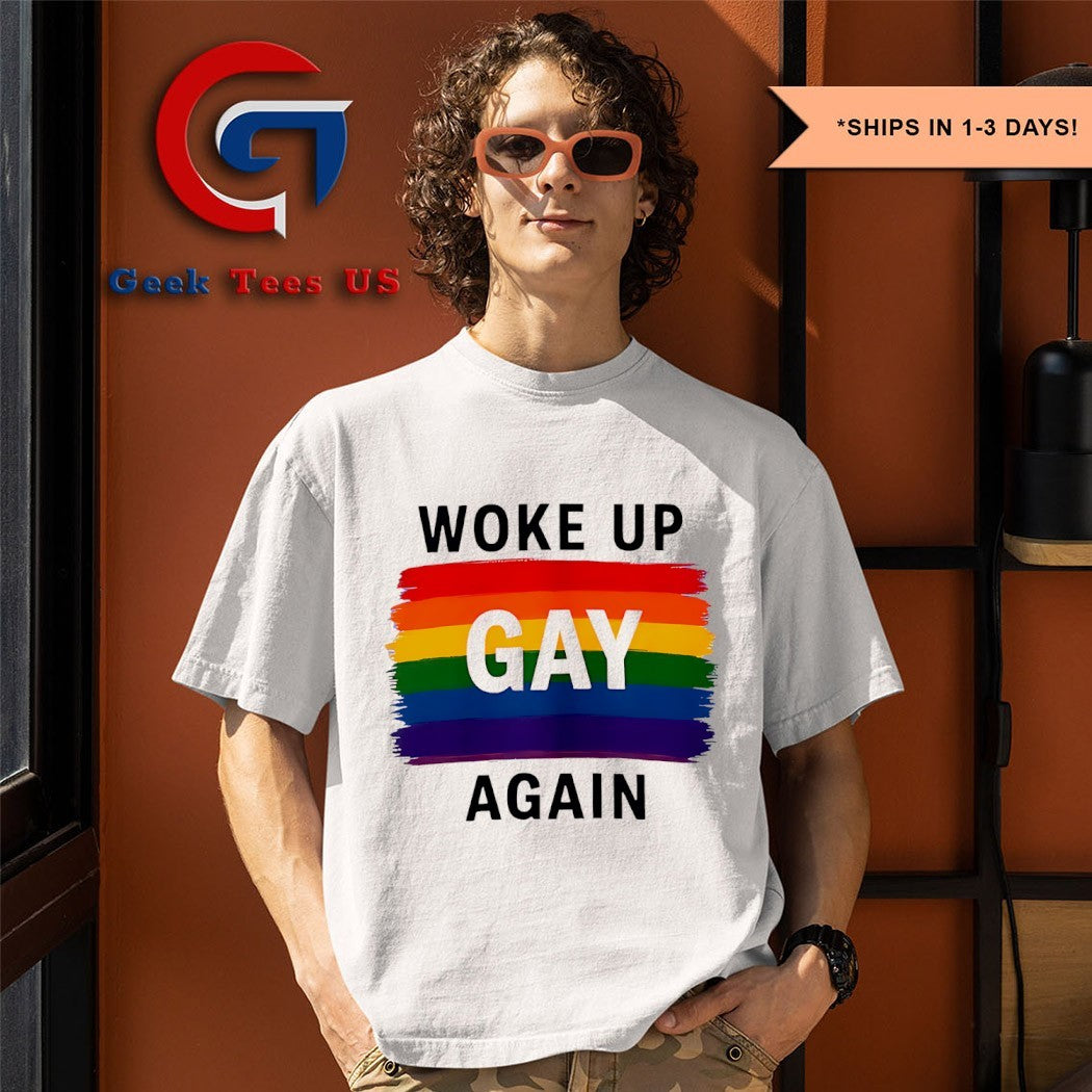 Woke Up Gay Again LGBT T-shirt