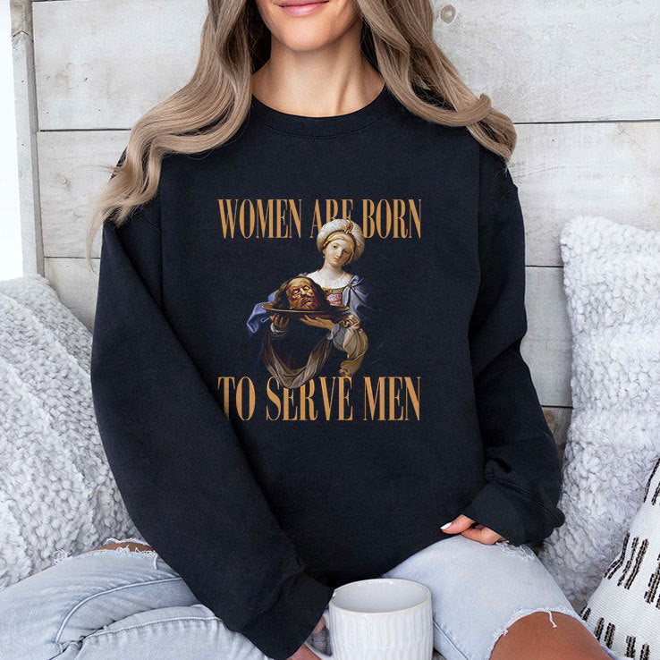 Women Are Born To Serve Men Trump T Shirt