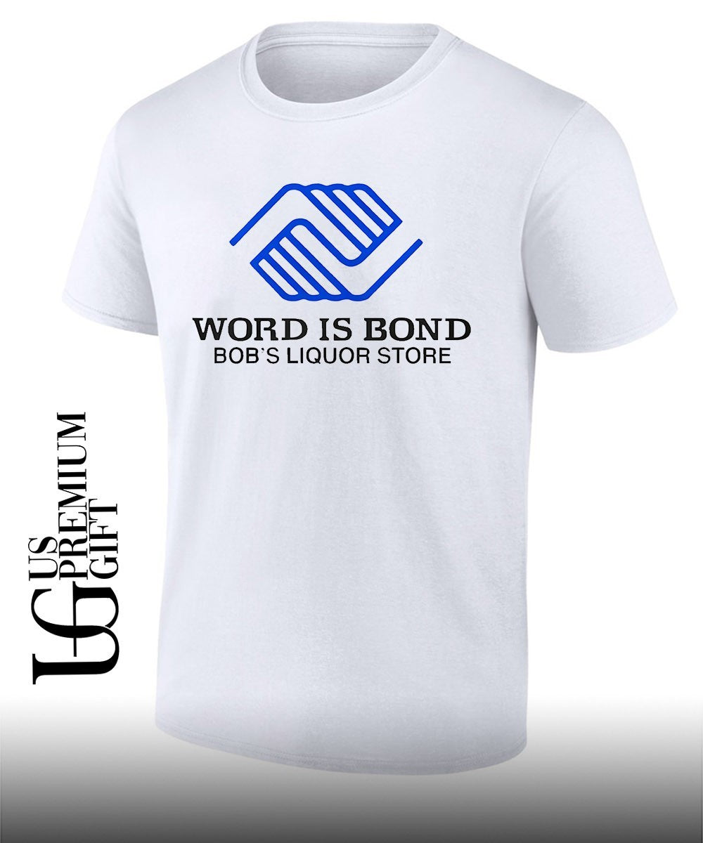 Word is Bond Bob’s Liquor store shirt