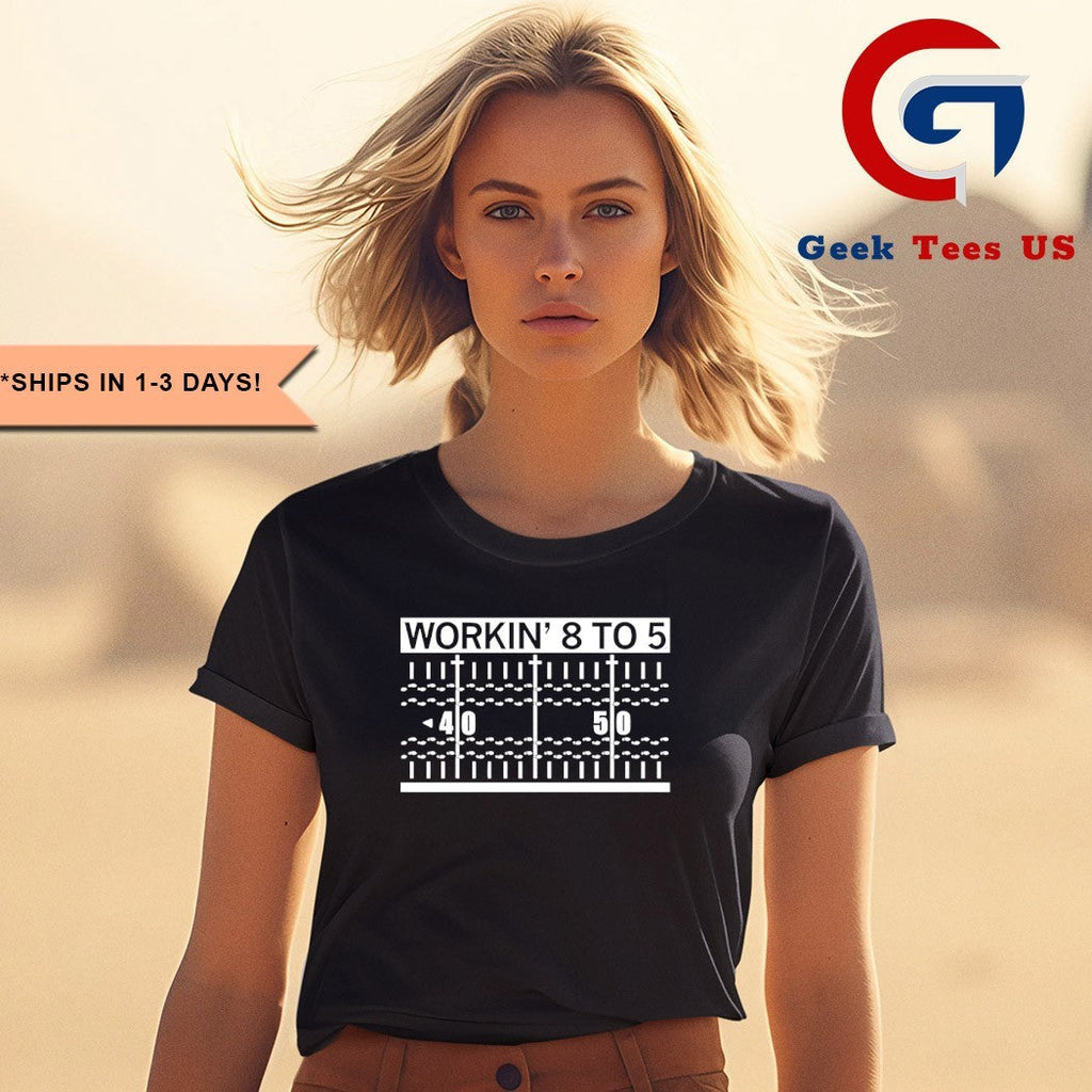 Working 8 to 5 shirt