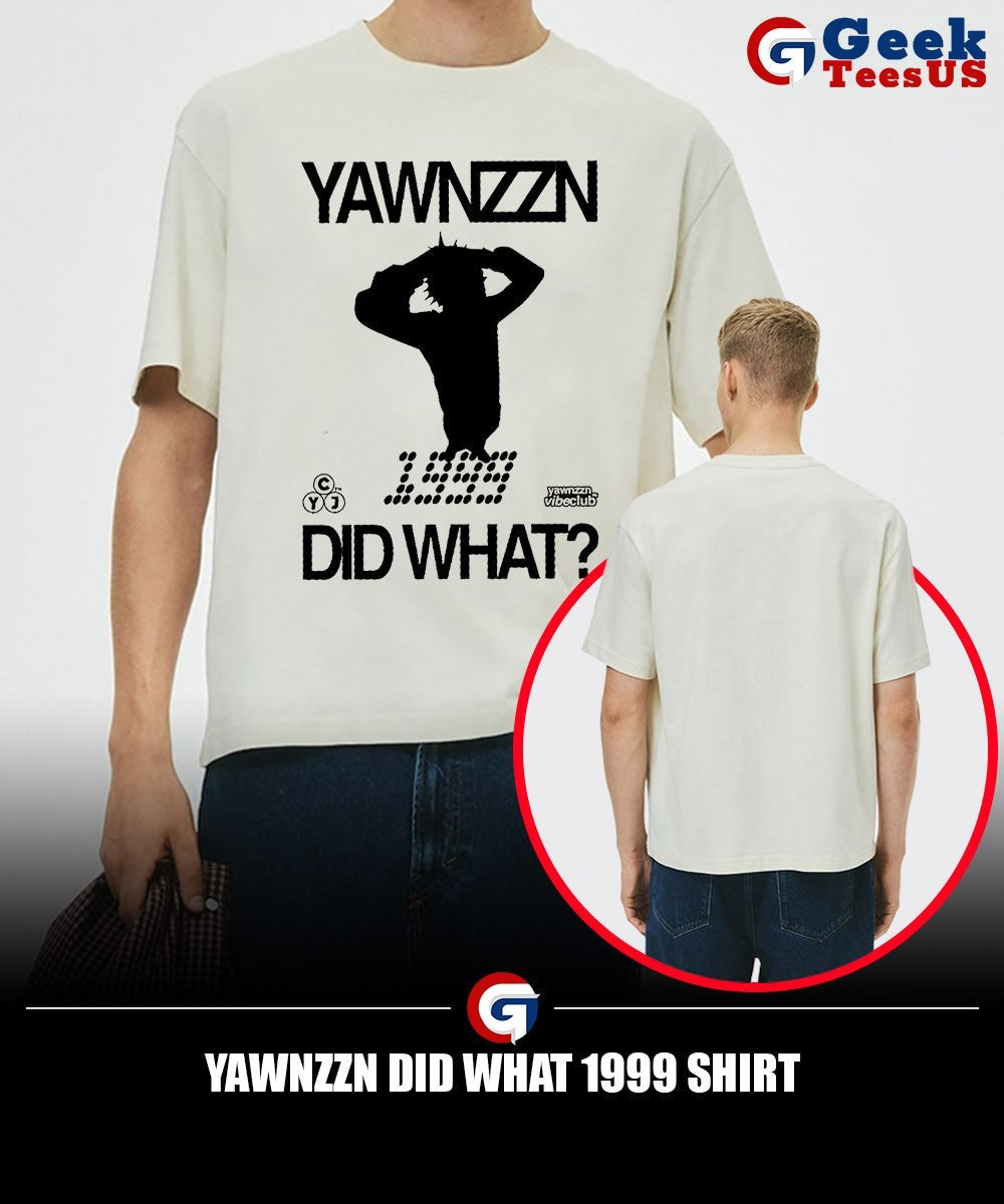 Yawnzzn did what 1999 shirt