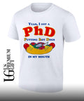 Yeah I Got A PhD putting hot dogs in my mouth shirt