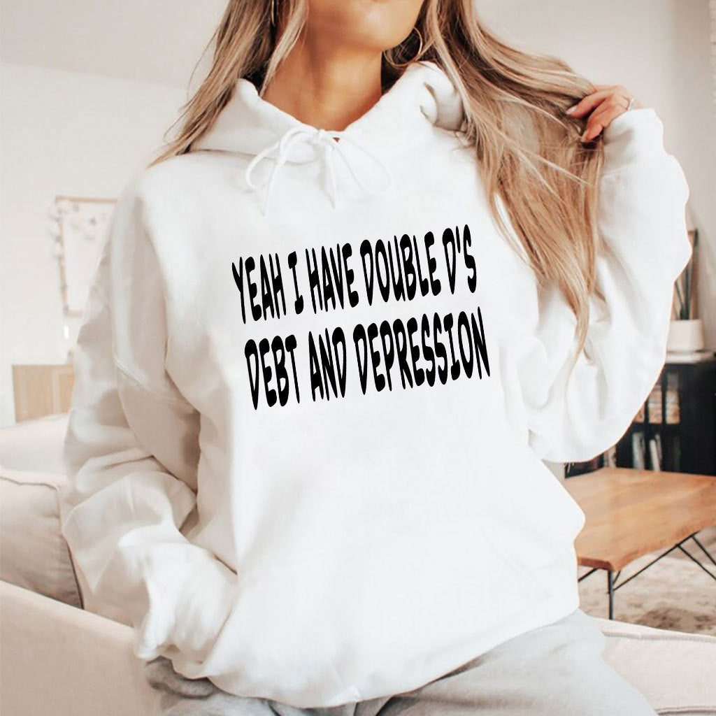 Yeah I Have Double D’s Debt And Depression Shirt