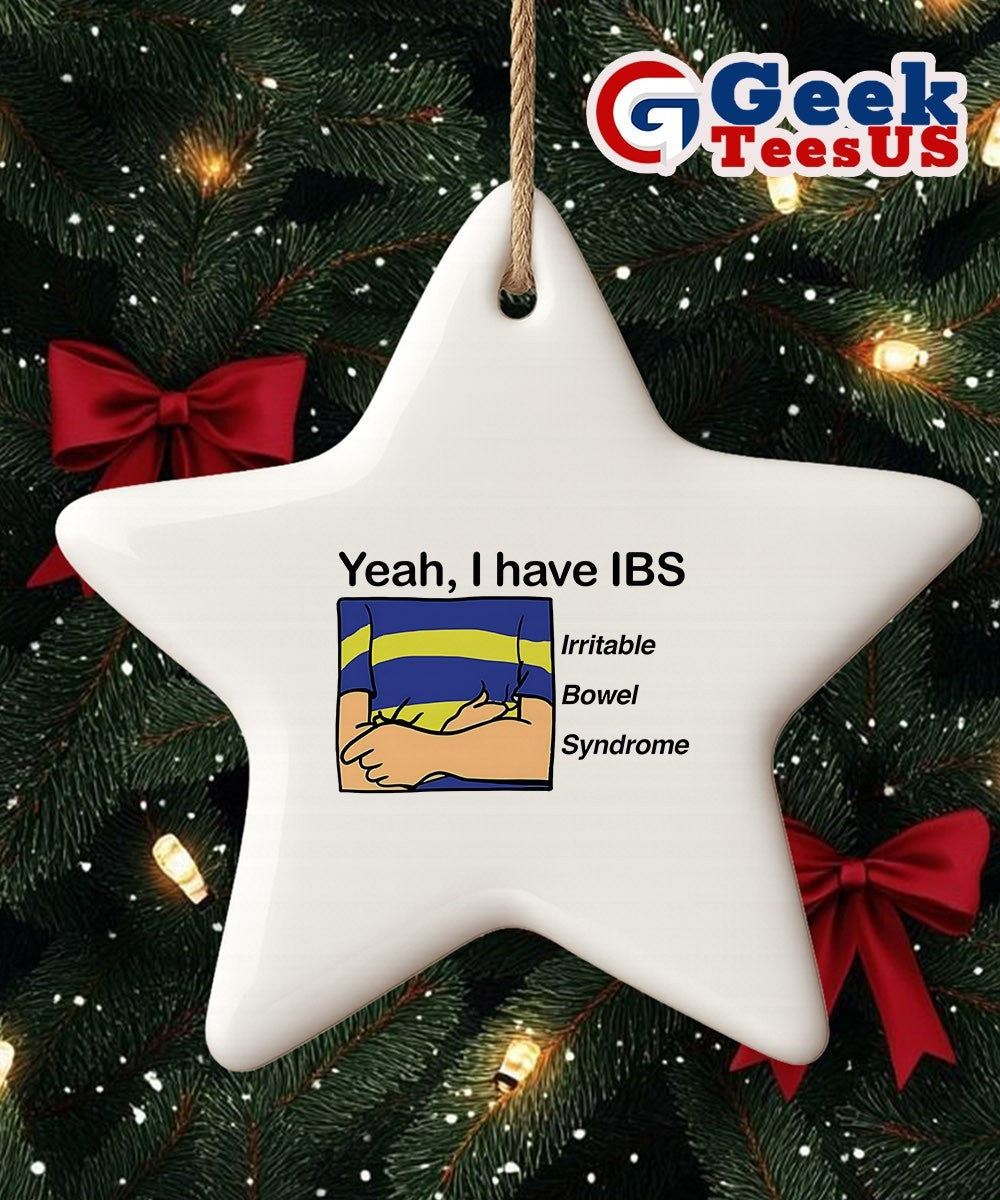 Yeah I have IBS Irritable Bowel Syndrome Ornament