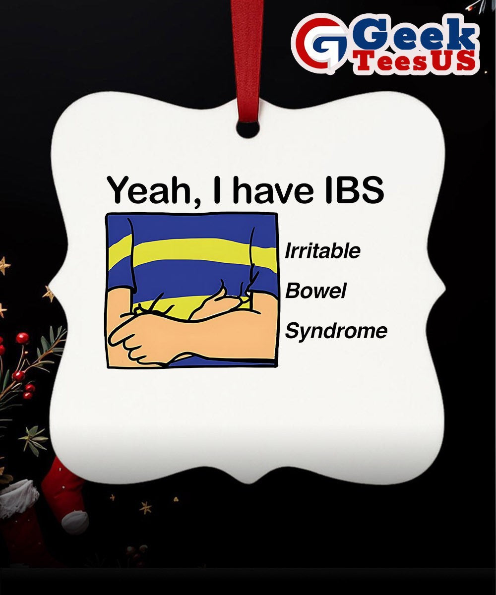 Yeah I have IBS Irritable Bowel Syndrome Ornament