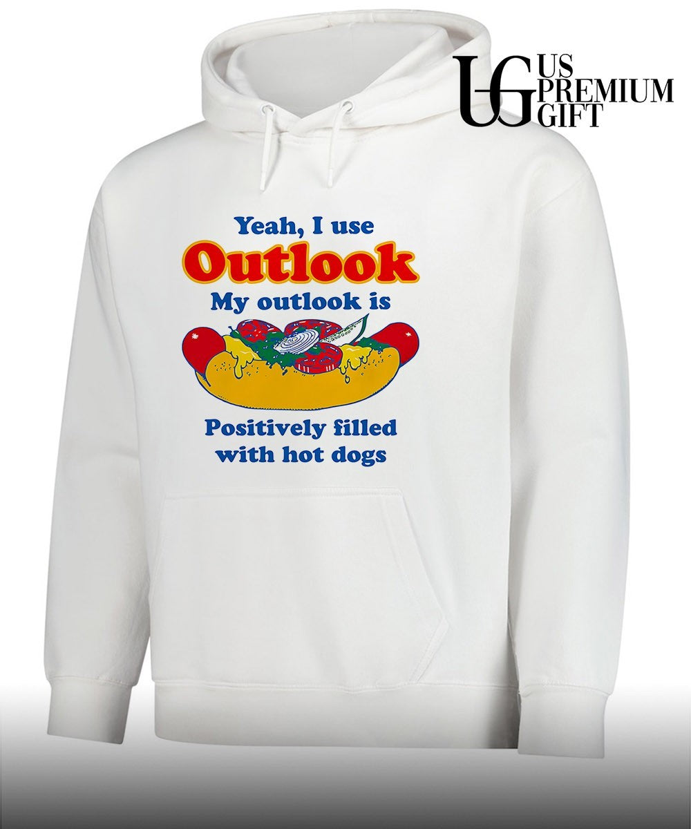 Yeah I use outlook my Outlook is positively filled with hot dogs shirt