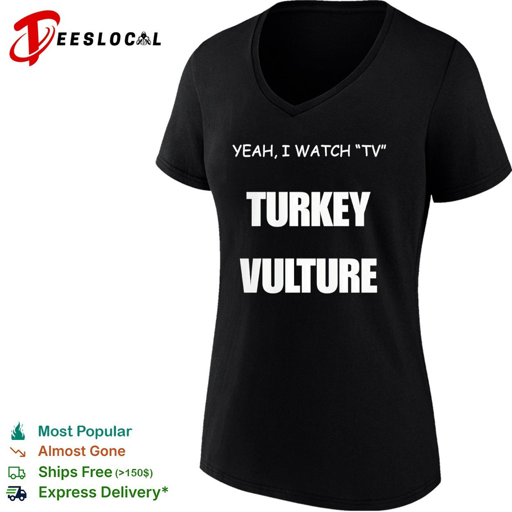 Yeah I watch tv Turkey Vulture shirt