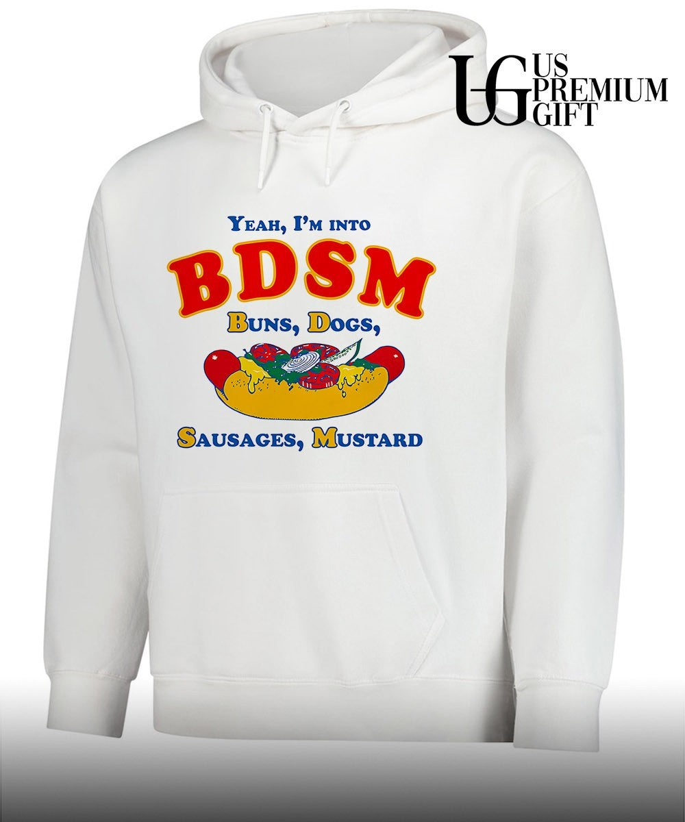 Yeah I’m Into BDSM Buns Dogs Sausages Mustard shirt