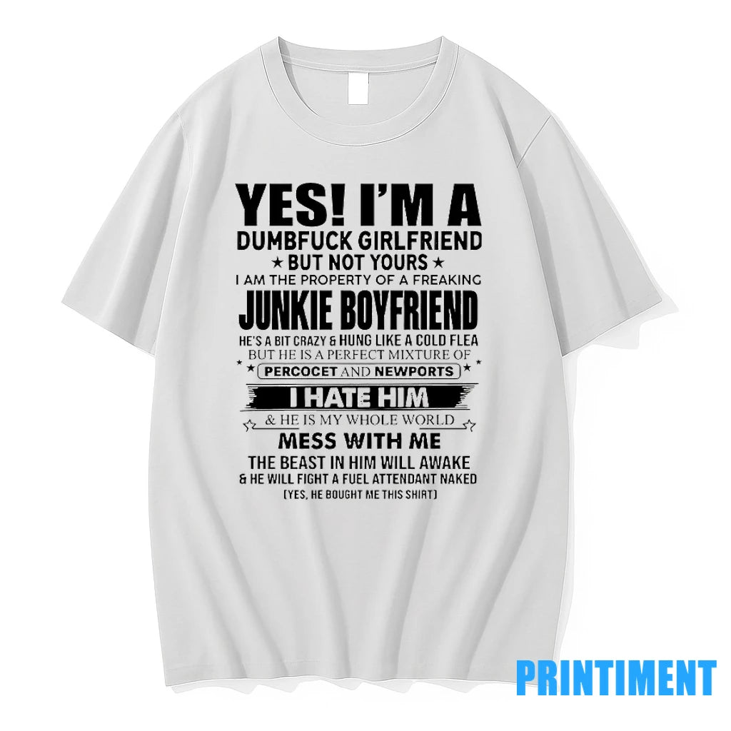 Yes Im A Dumbfuck Girlfriend But Not Yours Tshirts Sweater