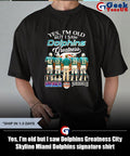 Yes, I’m old but I saw Dolphins Greatness City Skyline Miami Dolphins signature shirt