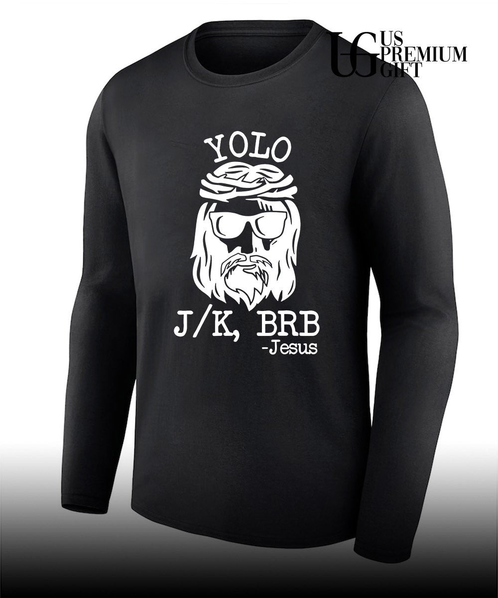 Yolo Jk Brb Jesus shirt