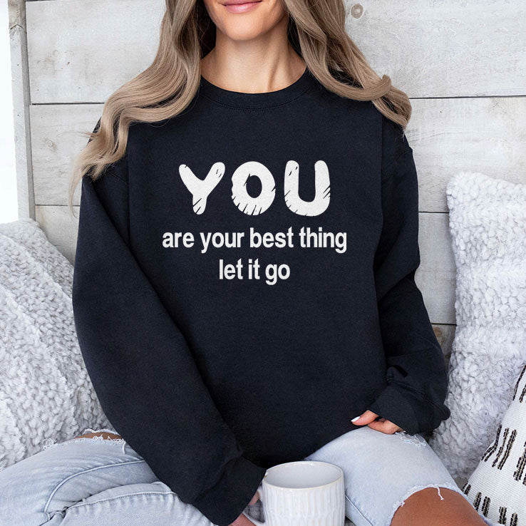 You Are Your Best Thing Let It Go T Shirt