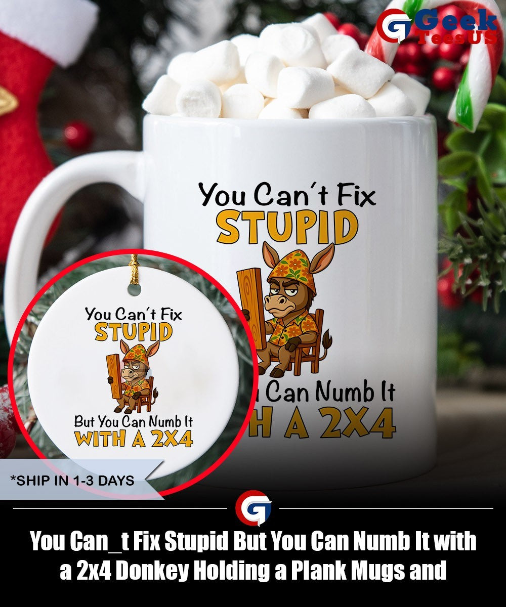 You Can_t Fix Stupid But You Can Numb It with a 2×4 Donkey Holding a Plank shirt